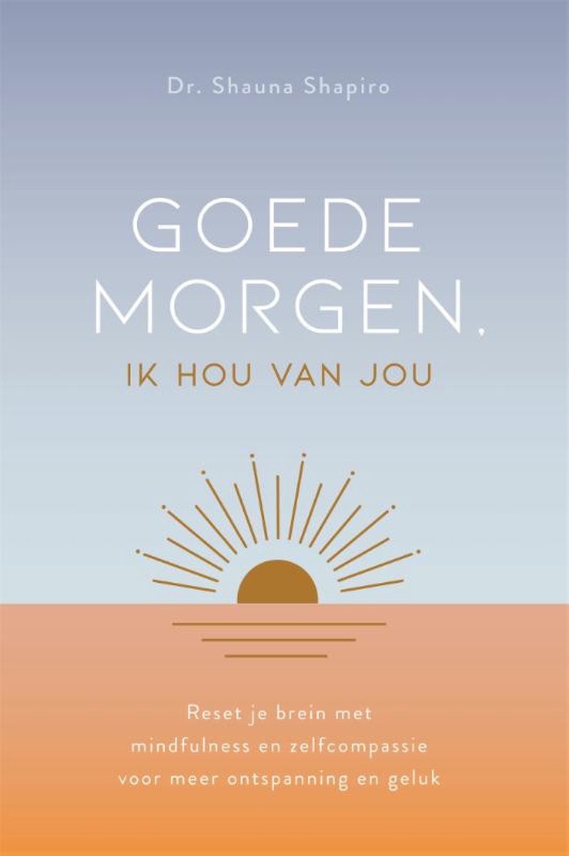 Goedemorgen, ik hou van jou - Shauna Shapiro - 9789401304696
