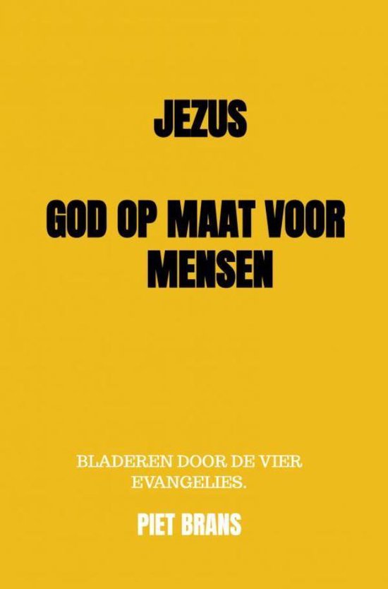 Jezus, God op maat voor mensen - Piet Brans - 9789464181418