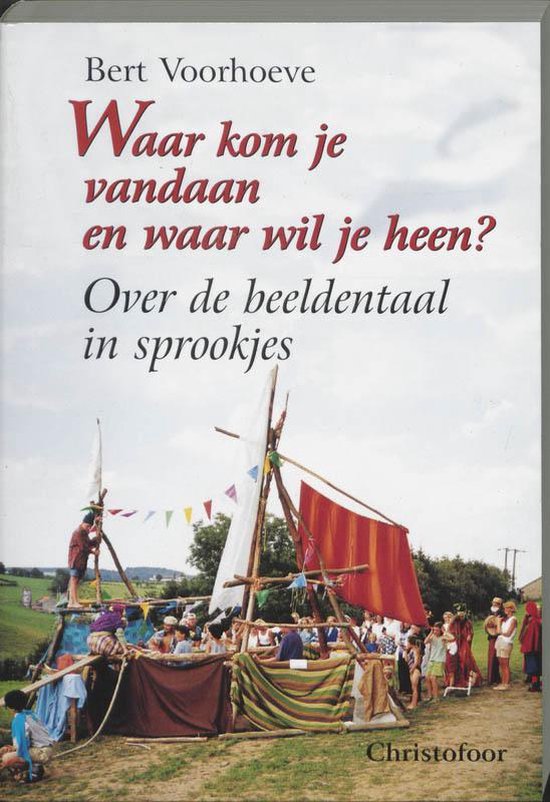 Waar kom je vandaan en waar wil je heen? - Bert Voorhoeve - 9789062386598