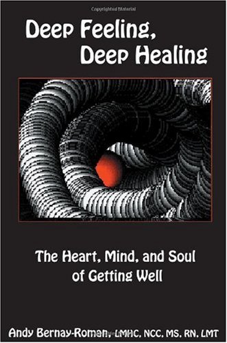 Deep Feeling, Deep Healing - Andy Bernay-Roman - 9780970866202