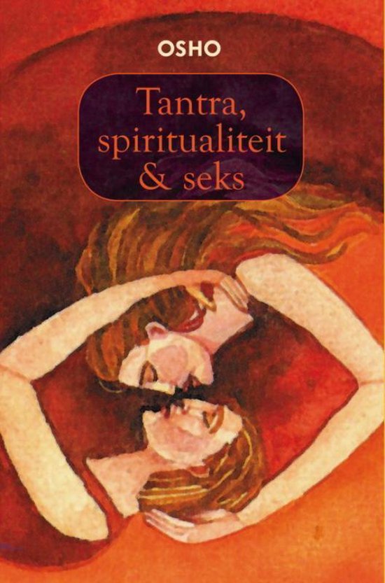 Tantra, spiritualiteit en seks - Osho (Bhagwan Shree Rajneesh) - 9789059801080
